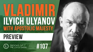 Epochs Preview #107 - Lenin - With Apostolic Majesty