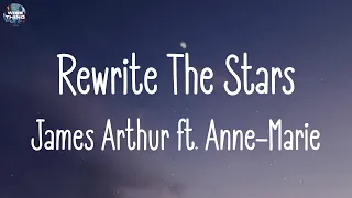 James Arthur ft. Anne-Marie - Rewrite The Stars (lyrics) | ZAYN, Justin Bieber, Lukas Graham