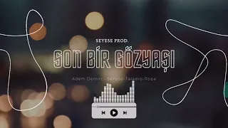 SON BİR GÖZYAŞI(Taladro-Rope-Adem Demirci-FicaS)MİX