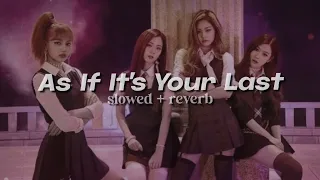 As If It's Your Last - BLACKPINK (Slowed & Reverb)