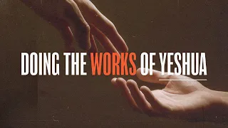 Doing The Works of Yeshua