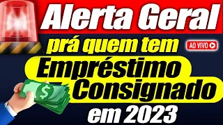 🚨URGENTE: BANCOS comunicam 1 NOVO ALERTA para quem tem EMPREÉSTIMO CONSIGNADO em 2023