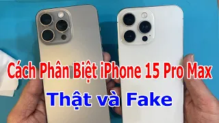 Cách phân biệt iPhone 15 Pro Max thật và iPhone 15 Pro Max Fake