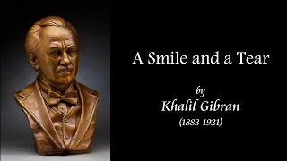 A Tear and a Smile by Khalil Gibran (with visuals and music)