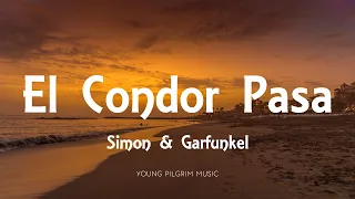 Simon & Garfunkel - El Condor Pasa (If I Could) [Lyrics]