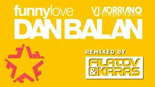 Dan Balan - Funny Love (Filatov & Karas Club Mix) VJ Adrriano Video ReEdit