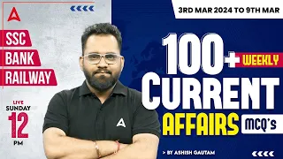 BEST 100 WEEKLY CURRENT AFFAIRS (3rd Mar to 9th Mar) | Current Affairs Bank, SSC & Railway Exams