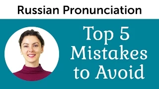 Top 5 Russian Pronunciation Mistakes to Avoid