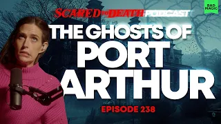Scared to Death | The Ghosts of Port Arthur