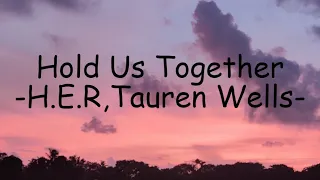 H.E.R, Tauren Wells _Hold Us Together (Hope Mix) /(LYRICS)/