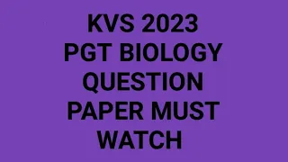 KVS PGT QUESTION PAPER BIOLOGY FOR KVS 2023//KVS PREVIOUS YEAR QUESTION PAPER//KVS PGT BIOLOGY -5