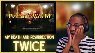 TWICE | 'Perfect World' MV REACTION | Witness my death and resurrection!