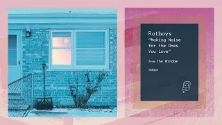 "Making Noise for the Ones You Love" by Ratboys