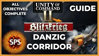 Blitzkrieg DLC Unity of Command II - All Objectives Complete - Danzig Corridor - Guide Walkthrough
