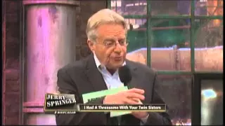 I Had A Threesome With Your Twin Sisters (The Jerry Springer Show)