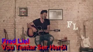 Fred Liel Canta Edson & Hudson - Vou Tentar Ser Herói