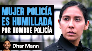 Mujer Policía ES HUMILLADA Por Hombre Policía | Dhar Mann