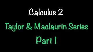 Calculus 2: Taylor and Maclaurin Series (Part 1) | Math with Professor V