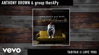 Anthony Brown & group therAPy - Yadiyah (I Love You) (Official Audio)