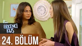 Erkenci Kuş 24. Bölüm