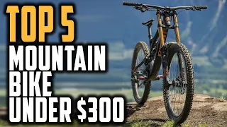 Top 5: Best Mountain Bike Under $300 in 2023