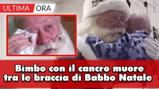 Bimbo con il cancro muore tra le braccia di Babbo Natale: poco prima i genitori lo hanno...