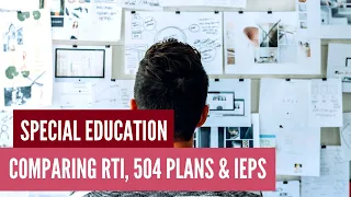 Special Education: Understanding RTI, 504 Plans & IEPs (2020)