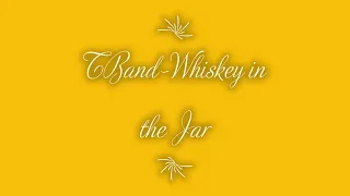 TBand  Whiskey in the Jar