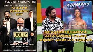 AKSHAYKUMAR BTS VIDEO FROM THE SET OF JOLLYLLB 3 | Devansh Sharma aka Viruss talks about Akshay |AKN