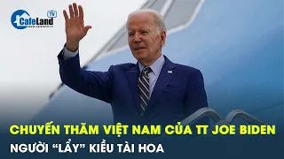 Chuyến thăm Việt Nam của Tổng thống Joe Biden: Người lẩy Kiều tài hoa | CafeLand