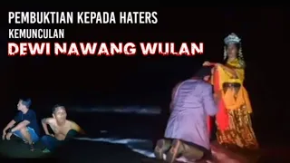 PEMBUKTIAN  MUNCUL NYA NYI RORO KIDUL || NAWANG WULAN KEPADA HATERS