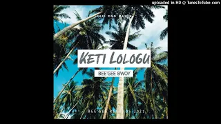 Keti Lologu (2021)-Bee'Gee Bwoy (Bee'Gee Records)