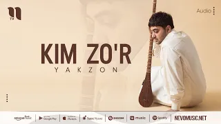 Yakzon - Kim zo'r (audio 2022)