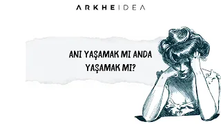 “ANI” YAŞAMAK MI, “ANDA”YAŞAMAK MI?