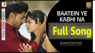 Baatein Ye Kabhi Na |  Khamoshiyan | Arijit Singh | Ali Fazal, Sapna|Jeet Gannguli