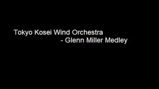 Tokyo Kosei Wind Orchestra Glenn - Miller Medley