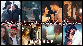 Arijit Singh x jubin nautiyal x Atif Aslam best mashup songs.....