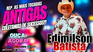 CD EDIMILSON BATISTA REP. AS ANTIGAS MAIS TOCADAS!!!