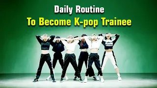 Daily Routine Before Become A K-POP Trainee