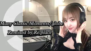 Many Classic Moments /globe Remixed by Re:place