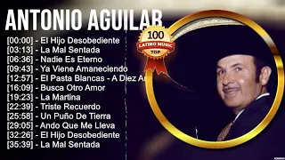 ANTONIO AGUILAR 30 SUS GRANDES EXITOS | LAS MEJORES CANCIONES DE ANTONIO AGUILAR