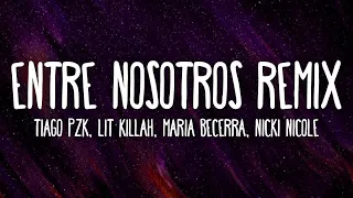 [1 HORA 🕐] Tiago PZK, LIT killah, Maria Becerra, Nicki Nicole - Entre Nosotros REMIX (Letra/Lyrics)