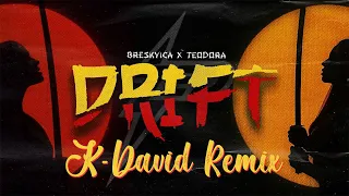 BRESKVICA X TEODORA - DRIFT (K-David Remix)
