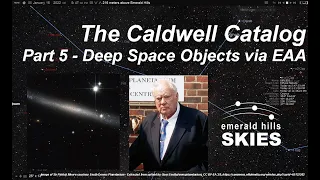 The Caldwell Catalogue (Part 5) | EAA of Emerald Hills Skies | Electronically-Assisted Astronomy