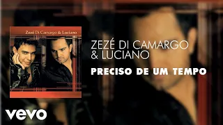 Zezé Di Camargo & Luciano - Preciso de um Tempo (Áudio Oficial)