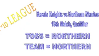 Kerala Knights vs Northern Warriors,  19th Match, Qualifier