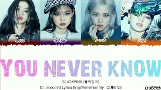 BLACKPINK (블랙핑크) – 'You Never Know' Lyrics (Color Coded Han/Rom/Eng) |QUEENB