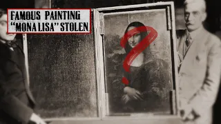 Missing Masterpiece: The Time When the Mona Lisa was Stolen