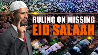 Ruling on Missing Eid Salaah - Dr Zakir Naik