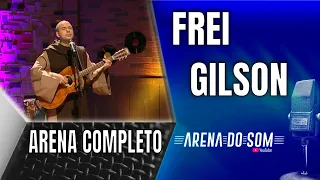 Frei Gilson - Arena do Som Completo